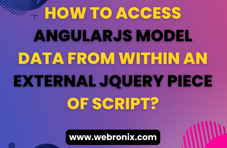 [SCRIPT]-HOW TO ACCESS ANGULARJS MODEL DATA FROM WITHIN AN EXTERNAL JQUERY PIECE OF SCRIPT?