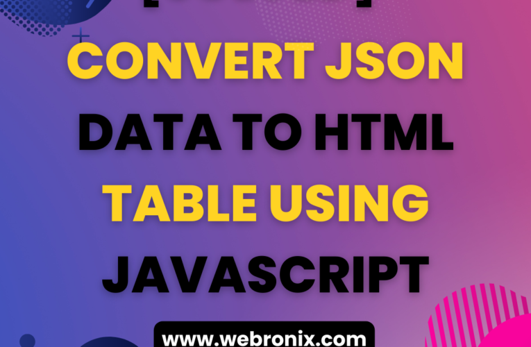 CONVERT JSON DATA TO HTML TABLE USING JAVASCRIPT