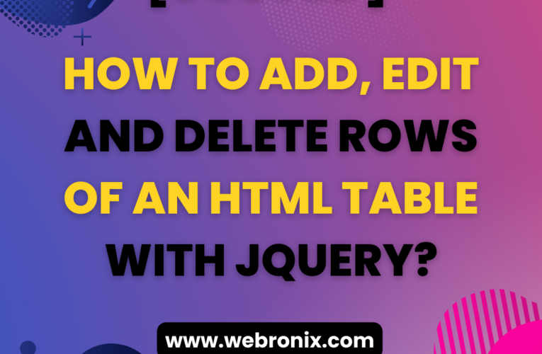 HOW TO ADD, EDIT AND DELETE ROWS OF AN HTML TABLE WITH JQUERY?